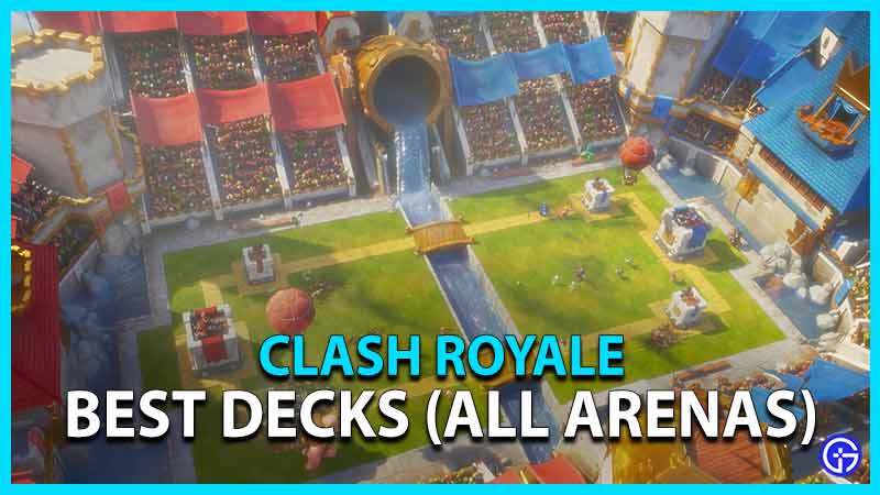 Best Clash Royale Decks Arena To Arena Gamer Tweak