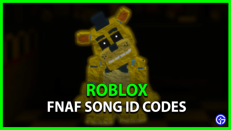 FNAF Song ID Codes Roblox January 2024 Gamer Tweak