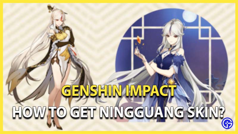 Genshin Impact How To Get Ningguang Skin Gamer Tweak