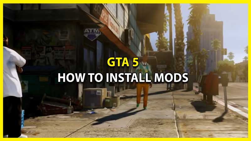 GTA 5 mod install guide: How to install and get GTA 5 mods on PC