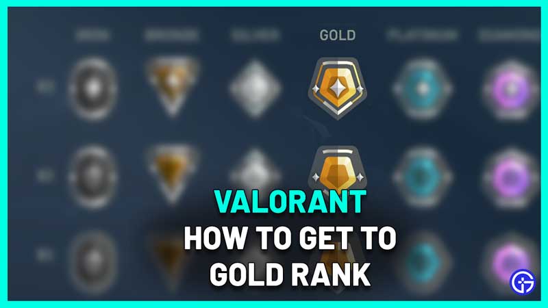 how to get gold rank valorant