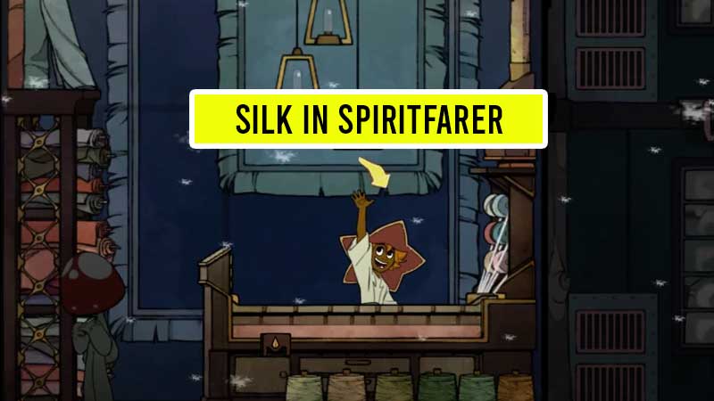 how-to-get-silk-in-spiritfarer