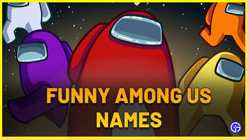 100+ Best Funny Among Us Names To Keep As Your Gamertag