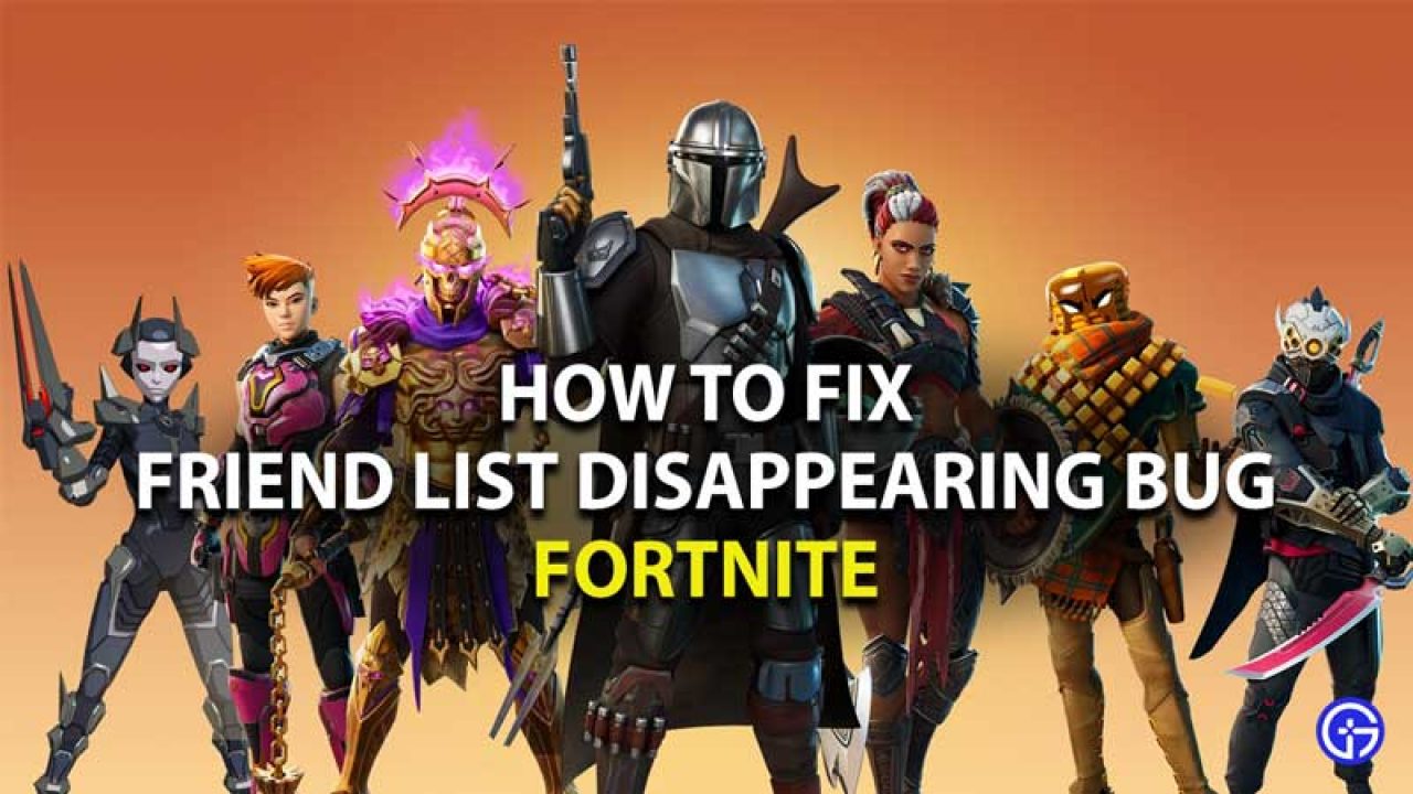 Fortnite Disappeared Ps4 How To Easily Fix Fortnite Friend List Disappearing Bug Fortnite Bug Fix