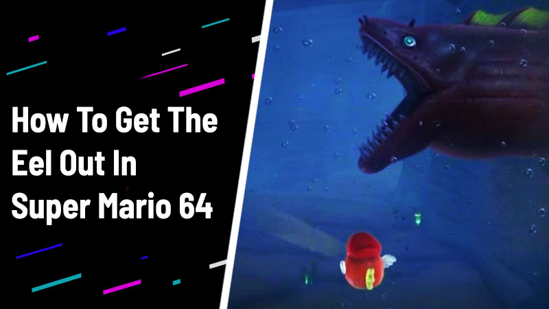 how to get eel out mario 64