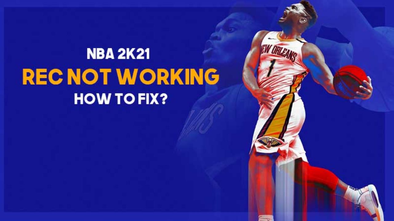 Nba 2k21 Rec Not Working How To Fix This Issue Gamer Tweak