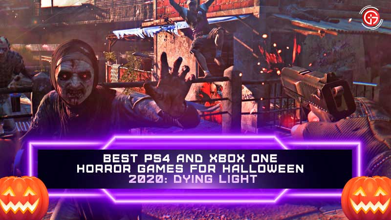 best pc horror game for halloween 2020 dying light