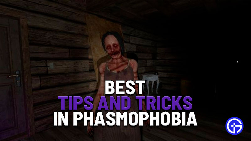 best tips and tricks to use in phasmophobia