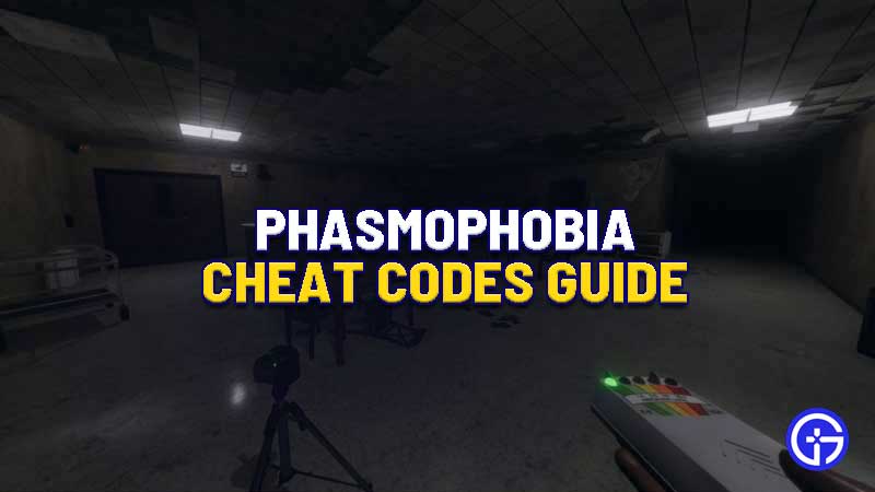 Phasmophobia Cheat Codes
