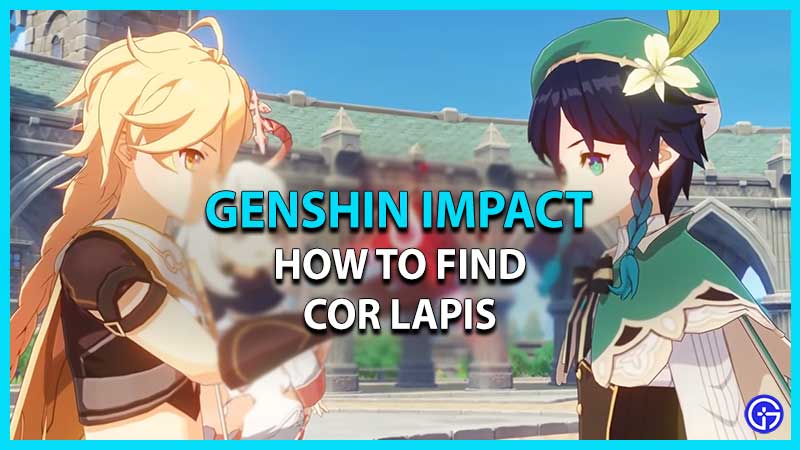 Find Cor Lapis in Genshin Impact