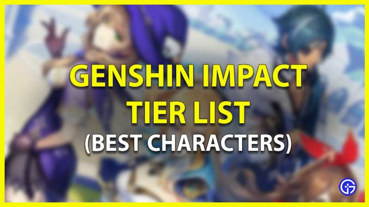 Genshin Impact Tier List Best Characters Ranked June 21
