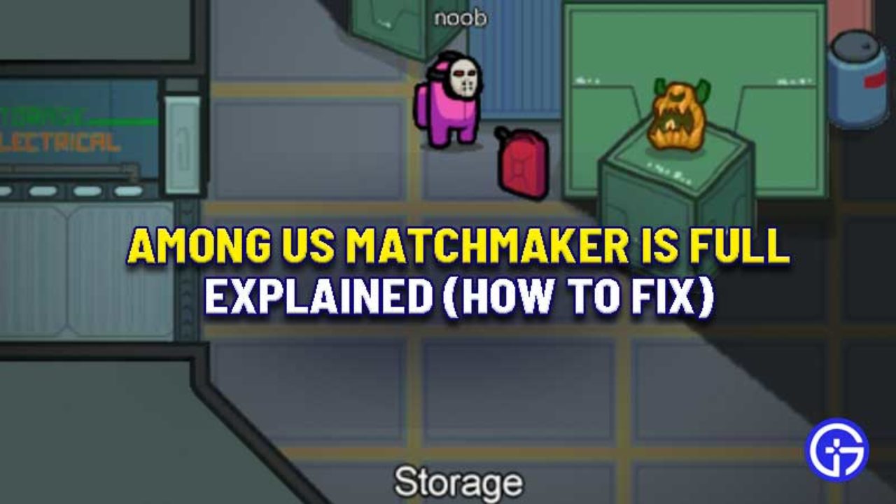 How To Fix Among Us Matchmaker Is Full Error Explained