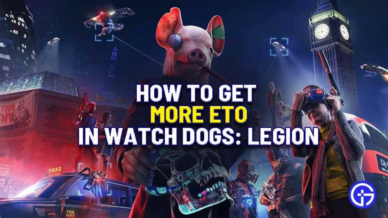 How To Get More Eto In Watch Dogs Legion Best Ways - easiest way to get a secret pet in bubble gum simulator easy roblox