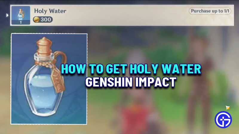 how-to-get-use-holy-water-genshin-impact