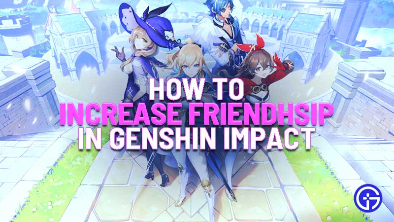 how to increase friendship in genshin impact
