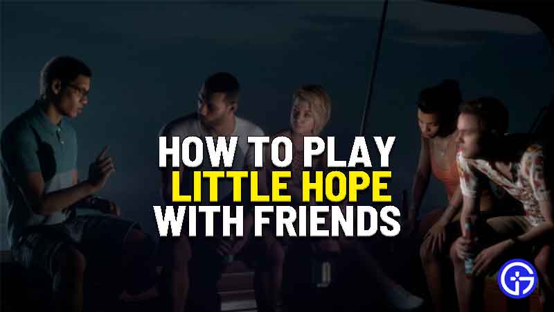 how to play little hope online and local multiplayer with friends