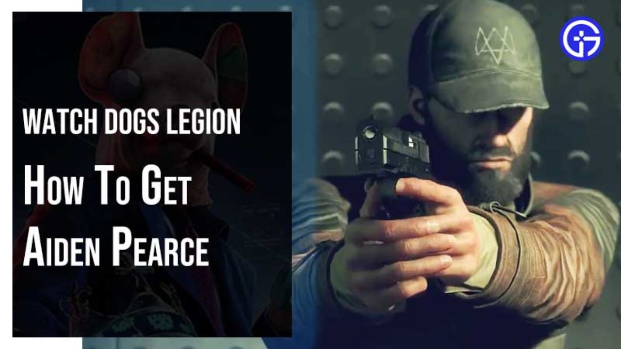 Watch Dogs Legion How To Get Aiden Pearce Playable Character