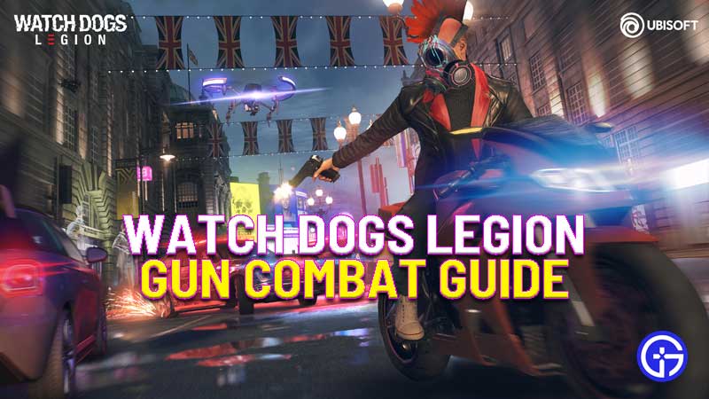 Watch Dogs Legion Gun Combat Guide Best Tips To Win Gun Combat - the streets how to get tactical shotgun roblox