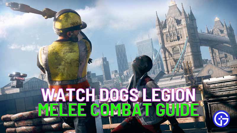 watch dogs legion melee combat guide