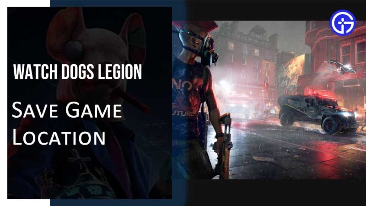 Watch Dogs Legion Save Game Location Download For Pc - where are roblox game saves stored