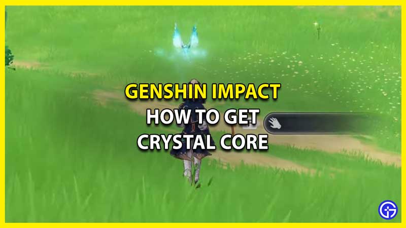 How To Get Crystal Core in Genshin Impact