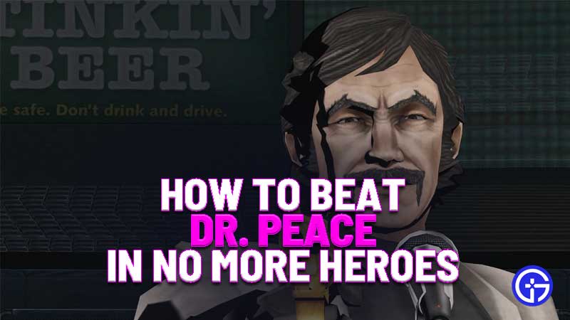 how to beat dr peace in no more heroes