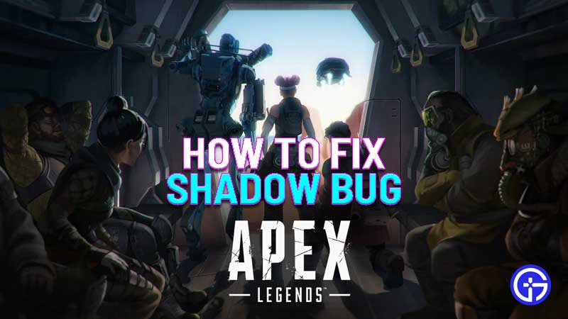 how to fix shadow bug in apex legends