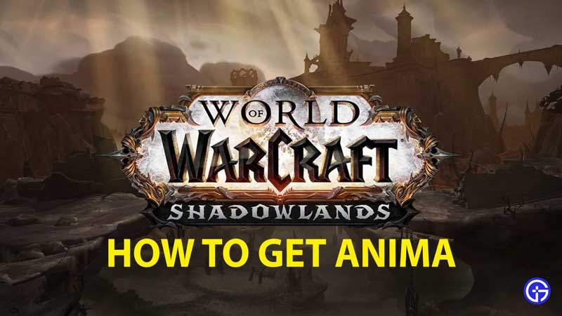 how to get anima in world of warcraft shadowlands