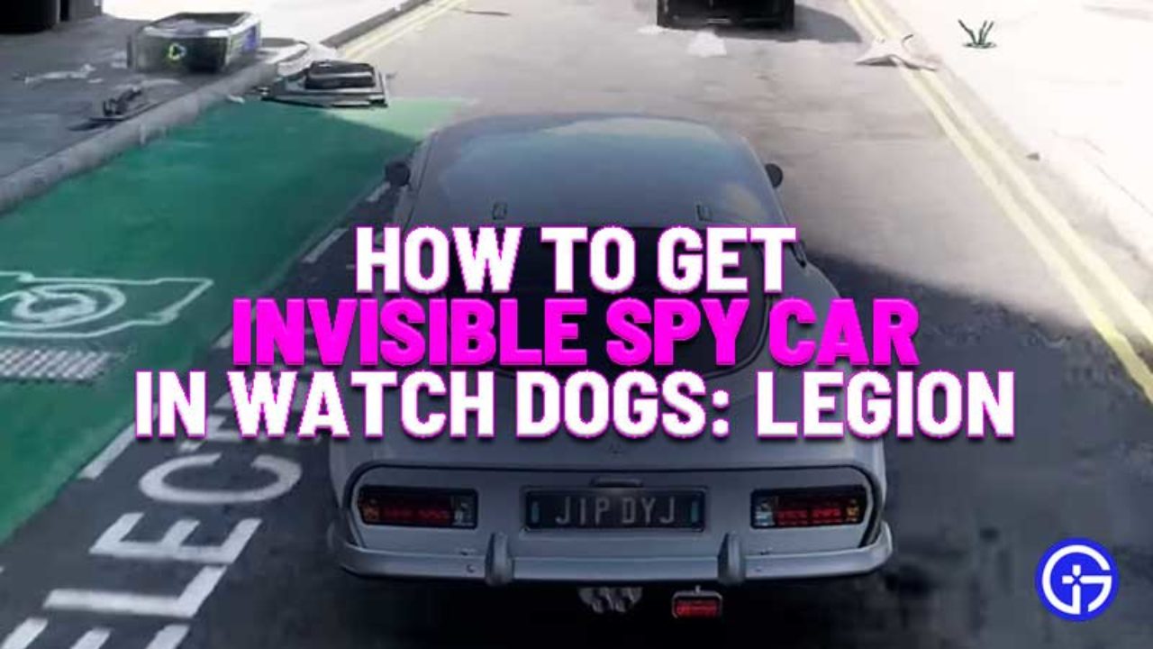 Watch Dogs Legion How To Get Invisible Spy Car And How To Summon - spy car roblox