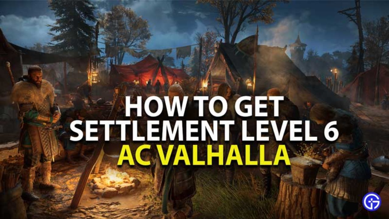 Source. gamertweak.com. s Creed Valhalla: How To Get Settlement Level 6. 