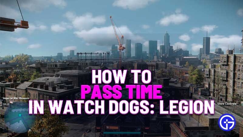 Watch Dogs: Legion: How To Pass Time | Change And Speed Up Time