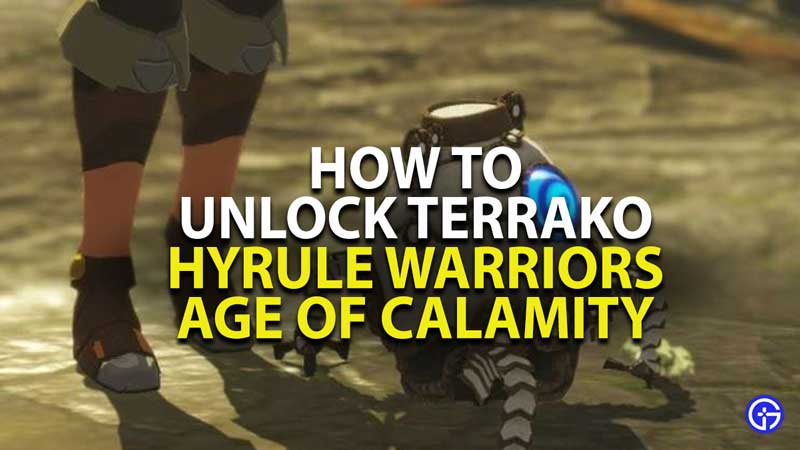 how to unlock terrako in hyrule warriors age of calamity