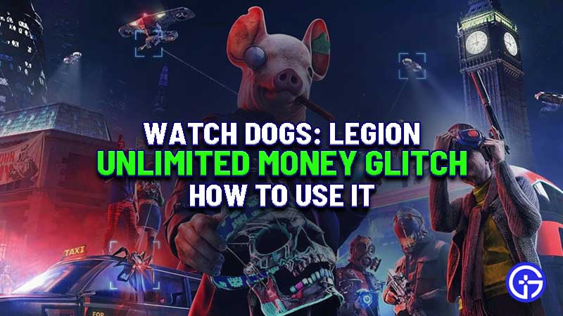 how-to-use-watch-dogs-legion-unlimited-money-glitch-cheat