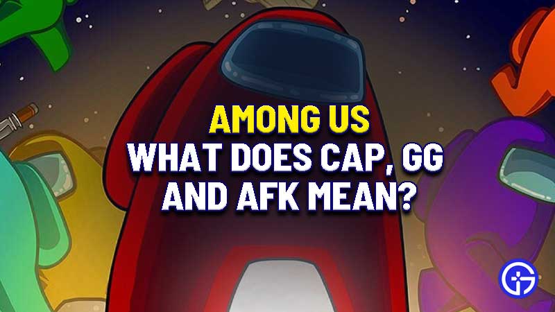 Among Us What Does Cap Gg Afk Mean Answered - what does gg mean in roblox