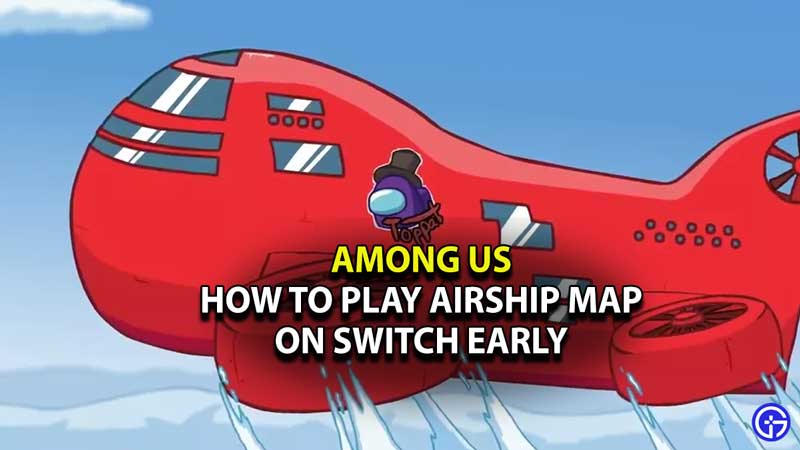 How to Get Among Us Airship Map on Nintendo Switch