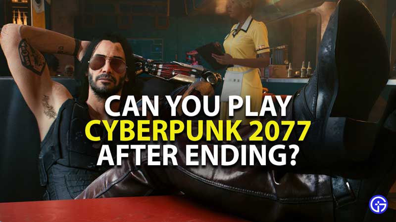 can you play cyberpunk 2077 after ending?