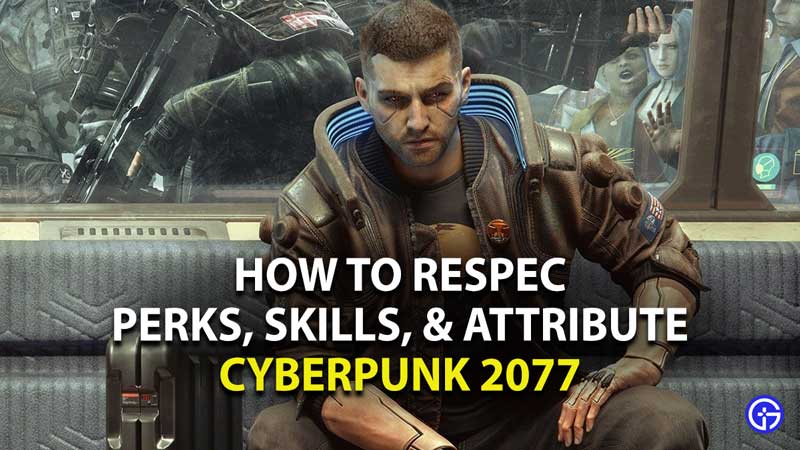 cyberpunk 2077 respec guide reset points