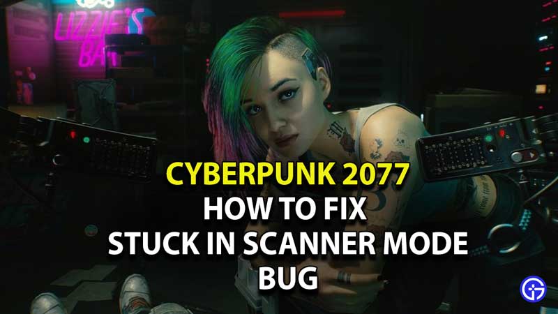 cyberpunk-2077-stuck-in-scanner-mode-bug-fix