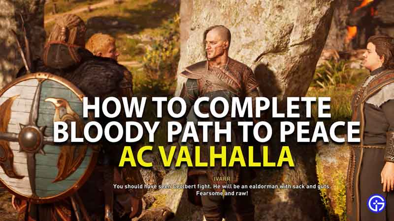 how to complete bloody path to peace quest in assassins creed valhalla