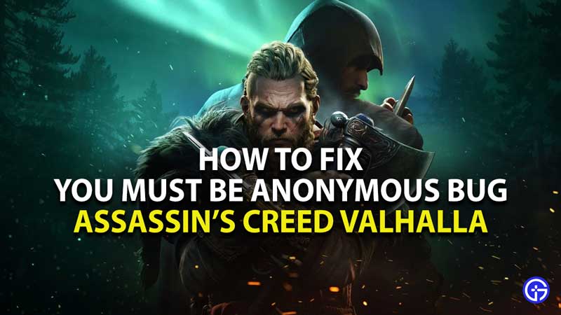 how to fix you must be anonymous bug in assassin's creed valhalla