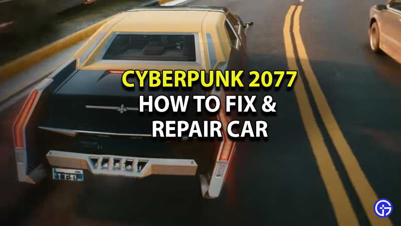 how-to-fix-your-car-cyberpunk-2077