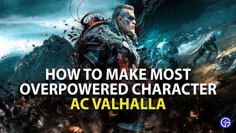 how to make the most overpowered character in ac valhalla
