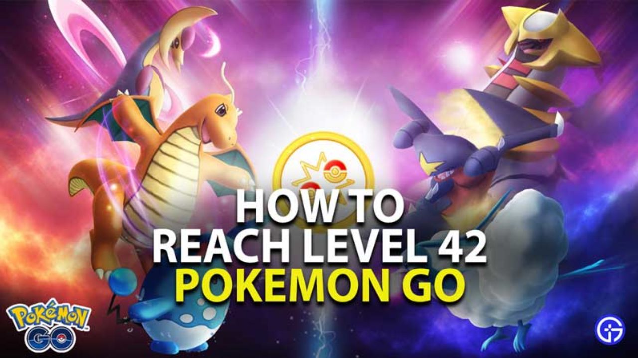 How To Reach Level 42 In Pokemon Go Gamer Tweak