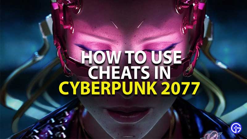 how to use cheats and console commands in cyberpunk 2077