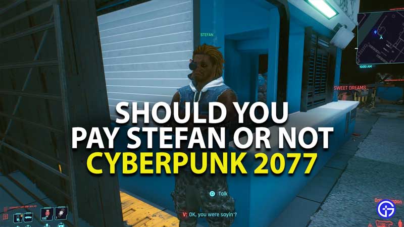 should you pay stefan or not in cyberpunk 2077 in sweet dreams quest