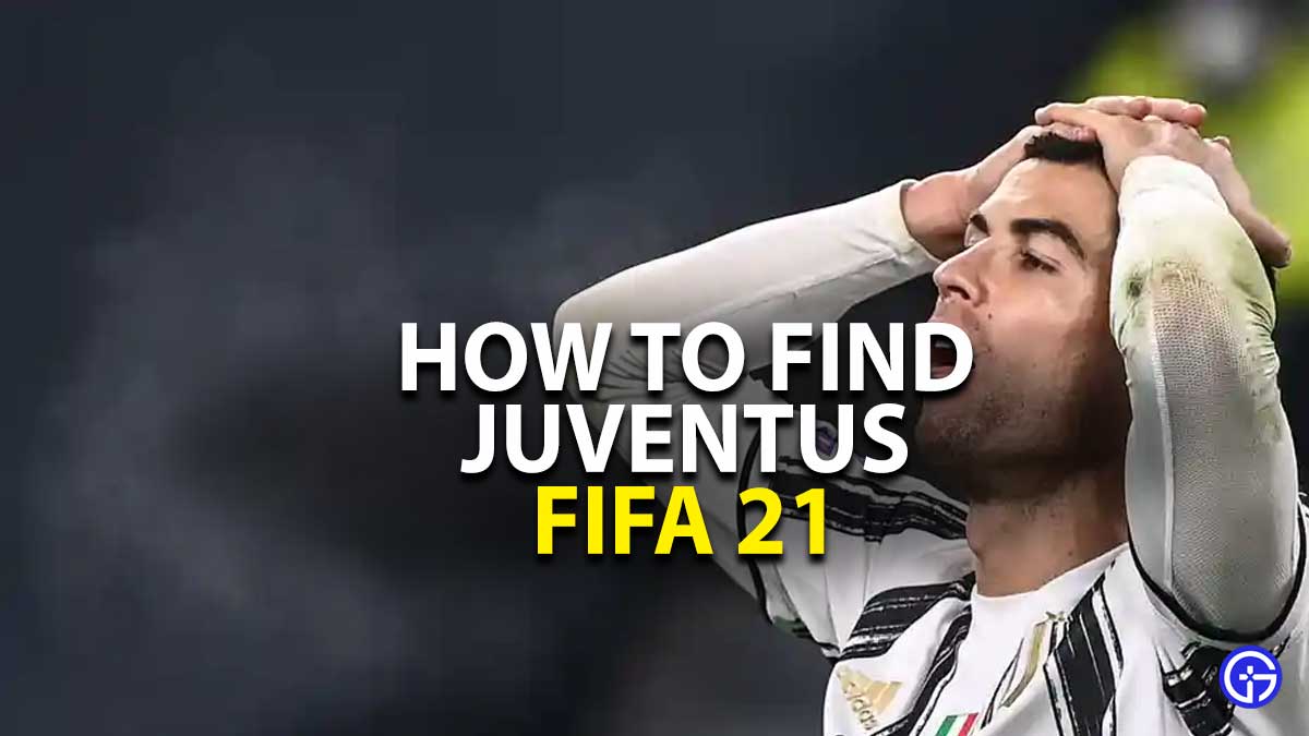 where to find juventus in fifa 21
