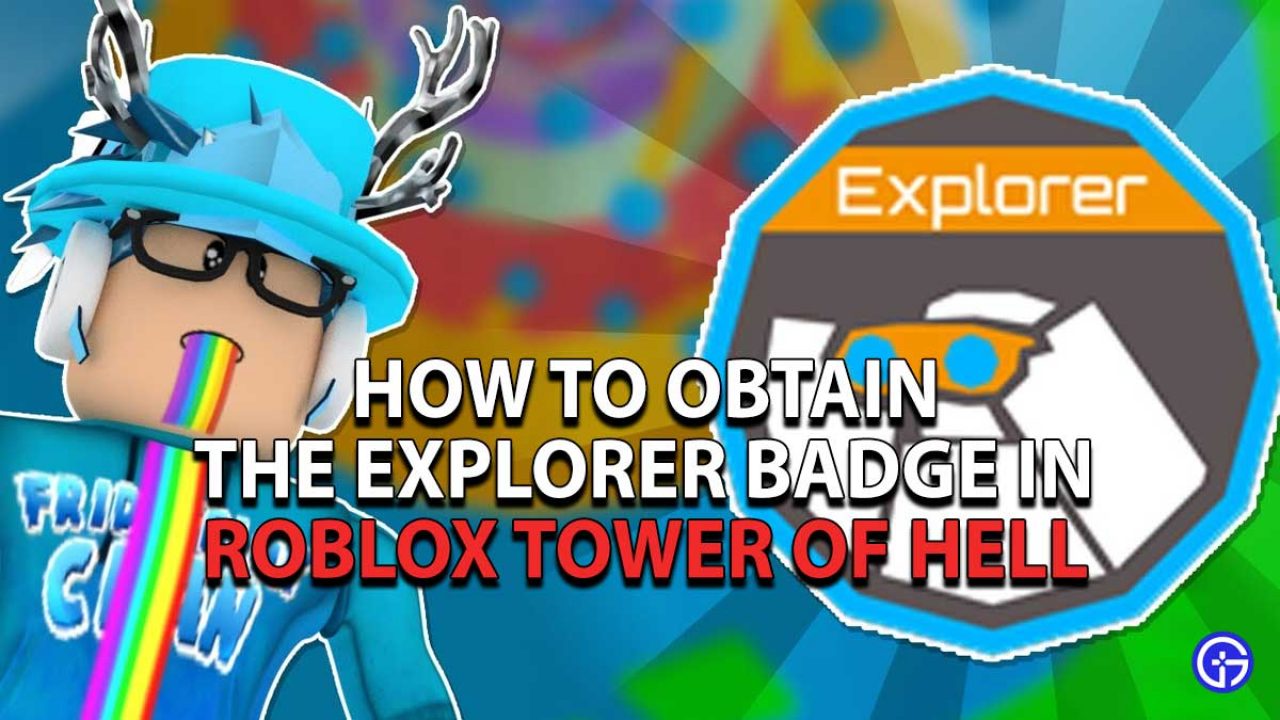 How To Obtain The Explorer Badge In Roblox Tower Of Hell - roblox badge pictures