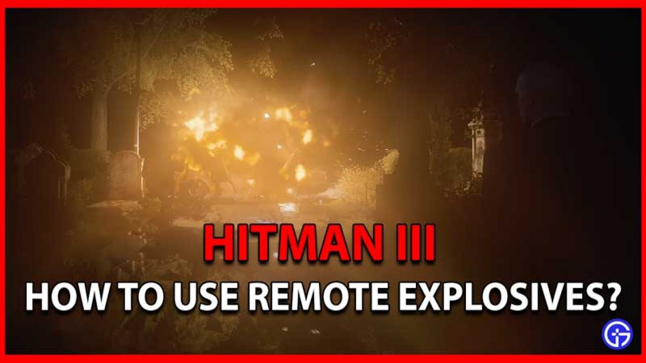 Hitman 3 How To Use Remote Explosives Easy Steps - roblox detinator bombs