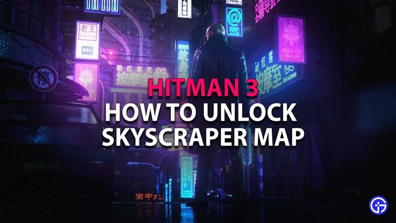 Hitman 3 Skyscraper Map Guide