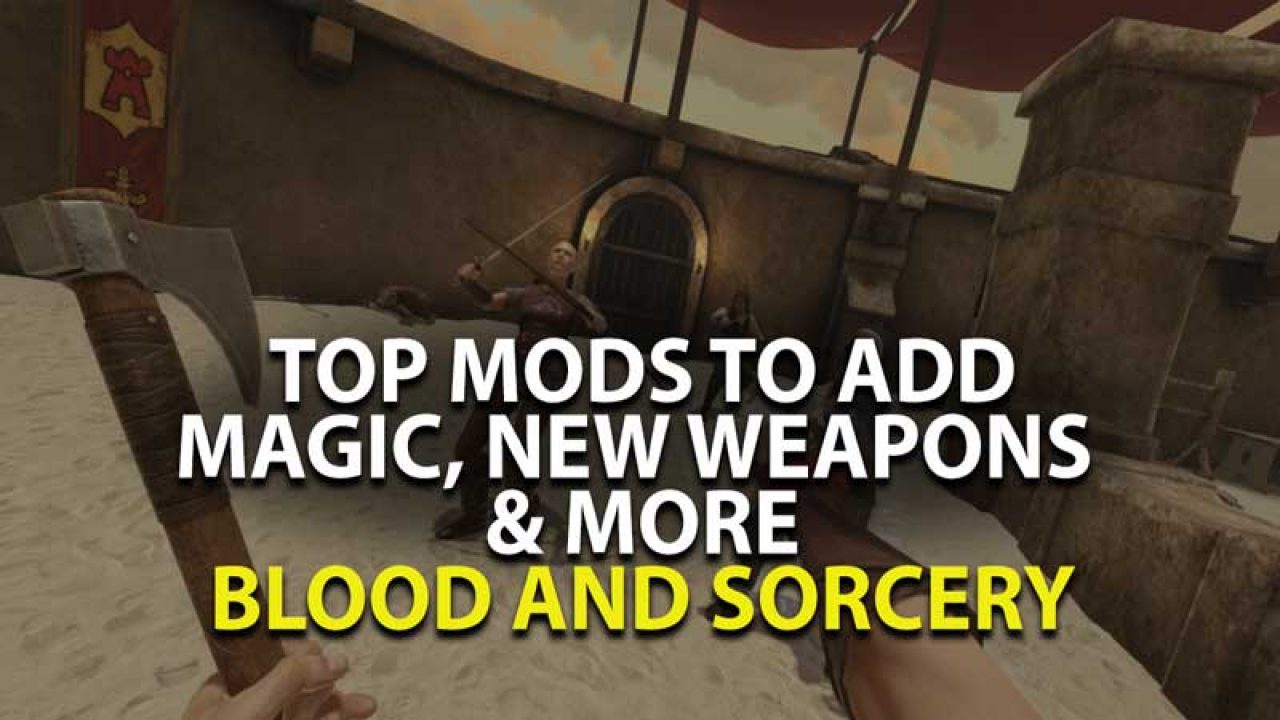 Top 10 Blade And Sorcery Mods 2021 Best Mods List - best blade blade game on roblox